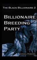 The Black Billionaire 2: Billionaire Breeding Party 148183150X Book Cover