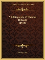 A Bibliography Of Thomas Holcroft (1922) 1437446574 Book Cover