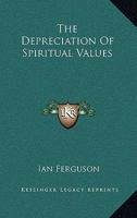 The Depreciation Of Spiritual Values 1425344461 Book Cover