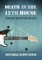 Death in the 12th House: Where Neptune Rules: A Starlight Detective Agency Mystery 1464200602 Book Cover
