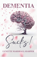 Dementia Sucks! B0CKM4YQH3 Book Cover