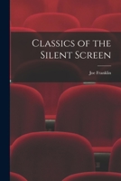 Classics of the Silent Screen 101471883X Book Cover