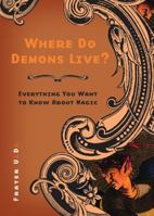 Where Do Demons Live?: Everything You Want to Know About Magic 0738714798 Book Cover