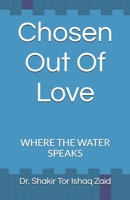 Chosen Out Of Love: WHERE THE WATER SPEAKS B0HG87TYWH Book Cover