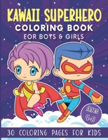 Kawaii Superhero Coloring Book for Boys & Girls: 30 Coloring Pages for Kids Ages 4-8 B08KBSDXXZ Book Cover