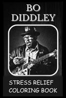 Stress Relief Coloring Book: Colouring Bo Diddley B092P76TD3 Book Cover