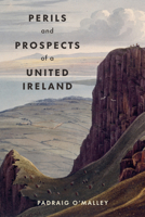 Perils and Prospects of a United Ireland 1843518511 Book Cover
