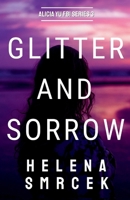 Glitter and Sorrow: Alicia Yu, FBI Book III 1520626037 Book Cover