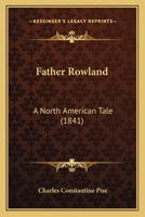 Father Rowland: A North American tale (The American Catholic tradition) 1166452875 Book Cover