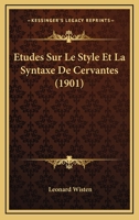 Etudes Sur Le Style Et La Syntaxe De Cervantes (1901) 1120436591 Book Cover