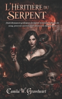 L’HÉRITIÈRE DU SERPENT: Dark Romance gothique de lignée interdite, rituels de sang, pouvoir ancestral et obsession dangereuse (French Edition) B0GLPYJZQP Book Cover