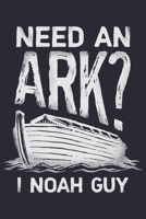 Need an Ark I Noah Guy: Christian Lined Notebook, Journal, Organizer, Diary, Composition Notebook, Gifts for Christians 1712344765 Book Cover