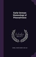 Early German Hymnology of Pennsylvania (Classic Reprint) 1341527298 Book Cover