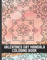 Valentines Day Mandala Coloring Book: Beautiful Mandala Coloring Pages With Valentines Quotes. Cute Gift for Boyfriend, Girlfriend. B08T84Z5C2 Book Cover