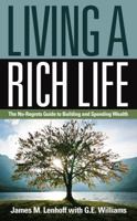 Living a Rich Life: The No-Regrets Guide to Building and Spending Wealth 1945091878 Book Cover