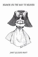 Humor on the Way to Heaven 0741401266 Book Cover