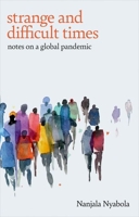 Strange and Difficult Times: Notes on a Global Pandemic 1787387801 Book Cover