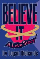 Believe It: A Love Story 1535222050 Book Cover