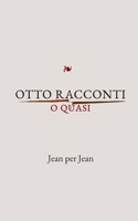 Otto racconti o quasi (Italian Edition) B0H6T48H3N Book Cover