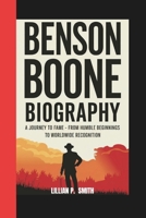 BENSON BOONE BIOGRAPHY: Journey to Fame- From Humble Beginnings to Worldwide Recognition B0DT5LGD2H Book Cover