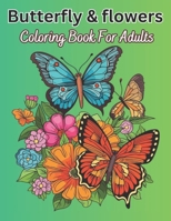 Butterfly & Flowers Coloring Book For Adults: 50 Calming Butterfly & Flower Patterns for Peace and Relaxation. B0CVXTKG7L Book Cover