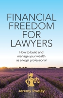 Financial Freedom for Lawyers: How to build and manage your wealth as a legal professional 1781339910 Book Cover