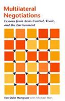 Multilateral Negotiations: Lessons from Arms Control, Trade and the Environment 0801861977 Book Cover