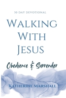 Walking With Jesus: Surrender & Obedience B0GK8WW45D Book Cover