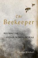 The Beekeeper: Rescuing the Stolen Women of Iraq 0811226123 Book Cover