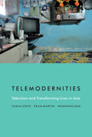 Telemodernities: Television and Transforming Lives in Asia 082236204X Book Cover