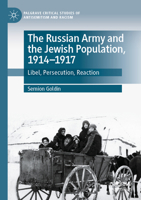 The Russian Army and the Jewish Population, 1914–1917: Libel, Persecution, Reaction 3030997871 Book Cover