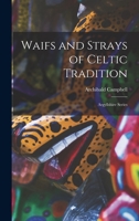 Waifs and Strays of Celtic Tradition: Argyllshire Series 1015956068 Book Cover