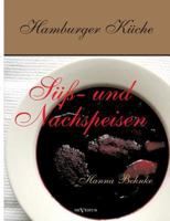 Hamburger Kuche: Suss- Und Nachspeisen. Kochbuch Mit Traditionellen Desserts, Geback, Getranken Und Mehr Aus Dem Alten Hamburg 3863474589 Book Cover