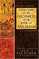 A Study Guide to the Facsimiles of the Book of Abraham 1555179312 Book Cover