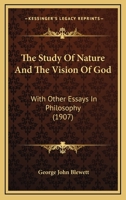 The Study of Nature and the Vision of God: With Other Essays in Philosophy 1166320448 Book Cover