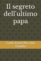 Il segreto dell'ultimo papa (Italian Edition) 1072295326 Book Cover