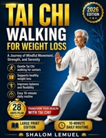 Tai Chi Walking For Weight Loss: A Journey of Mindful Movement, Strength, and Serenity B0GZJ8R9LV Book Cover