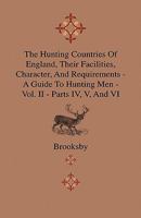 The Hunting Countries Of England, Their Facilities, Character, And Requirements - A Guide To Hunting Men - Vol. II 1378916379 Book Cover