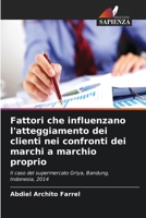 Fattori che influenzano l'atteggiamento dei clienti nei confronti dei marchi a marchio proprio (Italian Edition) 663007940X Book Cover