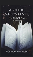 A Guide to Success Self-Publishing: 2nd Edition 1914081188 Book Cover