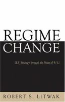 Regime Change: U.S. Strategy through the Prism of 9/11 (Woodrow Wilson Center Press) 0801886430 Book Cover