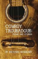 Cowboy Troubadour: Poems and Stories 1938633636 Book Cover