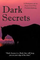 Dark Secrets: A Romance Set In Post-Civil War Fredericksburg 1452021791 Book Cover