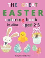 The Great Easter Coloring Book for Children aged 2-5: A Great Easter Coloring Book for Toddlers and Preschoolers Girls and Boys.Easter Accent Collection Happy Easter The Perfect Gift for Easter. B08YQFVTQY Book Cover