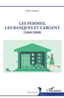 Les femmes, les banques et l’argent: (1960-2000) (French Edition) 2336446995 Book Cover