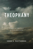 Theophany: A Biblical Theology of God's Appearing 1629955280 Book Cover
