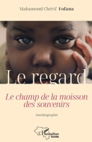 Le regard: Le champ de la moisson des souvenirs (French Edition) 2140486781 Book Cover
