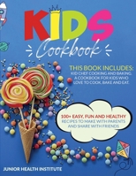 Kids Cookbook: 2 Books in 1: Cooking and Baking. A Cookbook for Kids Who Love to Cook, Bake and Eat with 100+ Easy, Fun and Healthy Recipes to Make with Parents and Share with Friends 1914185129 Book Cover