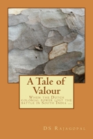 A Tale of Valour: When the Dutch colonial power lost the battle in South India ... 1502887134 Book Cover