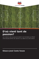 D'où vient tant de passion? (French Edition) 6206997871 Book Cover